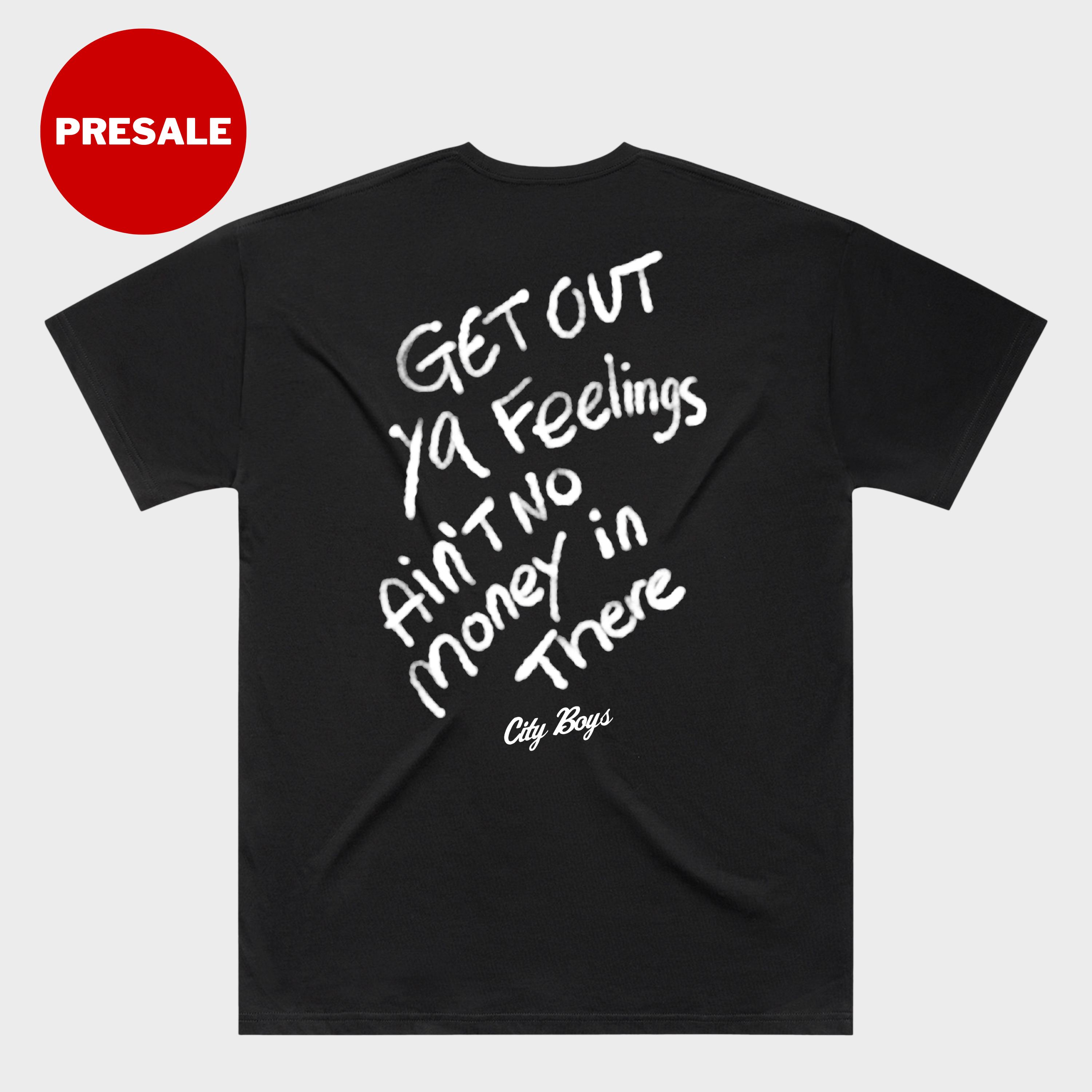 Get Out Ya Feelings Tee