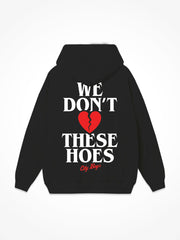 We Dont Love These Hoes Hoodie - Black
