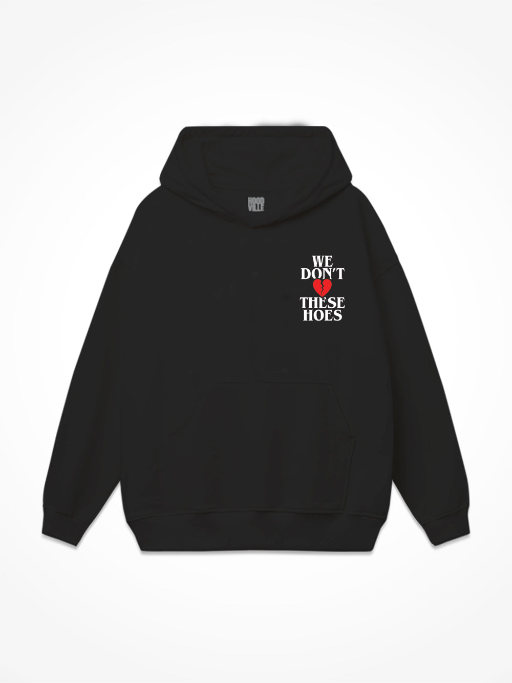 We Dont Love These Hoes Hoodie - Black