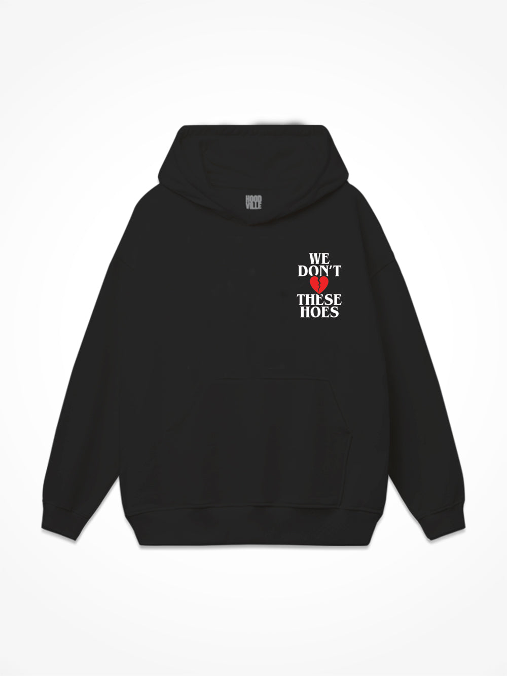 We Don’t Love These Hoes - Black Hoodie