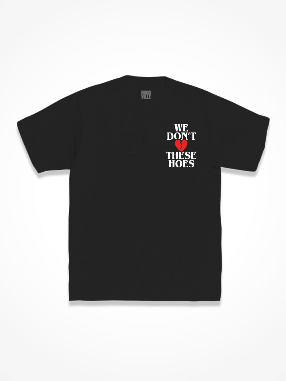 We Don’t Love These Hoes - Black Tee